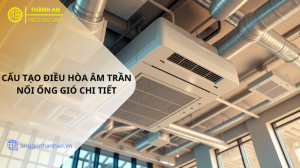 Cấu Tạo Điều Hòa Âm Trần Nối Ống Gió