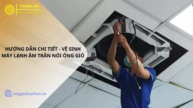 Vệ Sinh Máy Lạnh Âm Trần Nối Ống Gió
