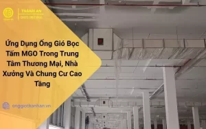 Ứng dụng ống gió bọc MGO trong trung tâm thương mại, nhà xưởng, chung cư cao tầng