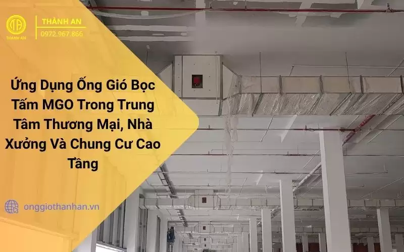 Ứng dụng ống gió bọc MGO trong trung tâm thương mại, nhà xưởng, chung cư cao tầng