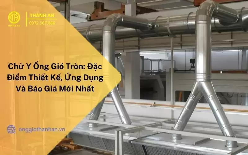 Chữ Y Ống Gió Tròn: Đặc Điểm Thiết Kế, Ứng Dụng Và Báo Giá Mới Nhất