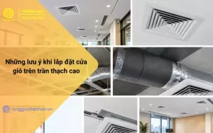 Những lưu ý khi lắp đặt cửa gió trên trần thạch cao